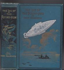      The Log of the Flying Fish: A Story of Aerial and Submarine Peril and Adventure