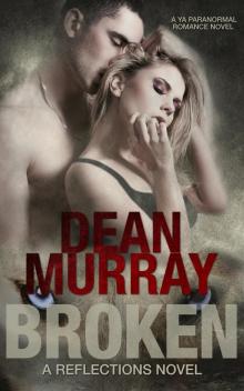      Broken: A YA Paranormal Romance Novel (Volume 1 of the Reflections Books)