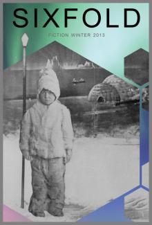      Sixfold Fiction Winter 2013