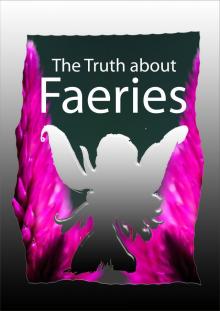      The Truth about Faeries