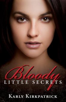      Bloody Little Secrets