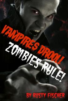      Vampires Drool! Zombies Rule! A YA Paranormal Novel