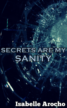      Secrets Are My Sanity