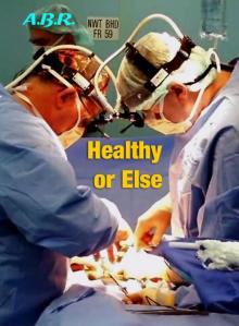      Healthy or Else