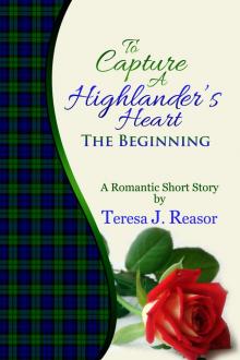      To Capture A Highlander's Heart: The Beginning