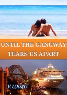      Until the Gangaway Tears Us Apart