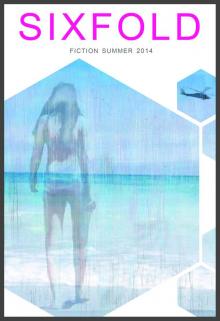      Sixfold Fiction Summer 2014