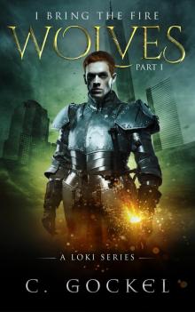      I Bring the Fire Part I : Wolves (A Loki Series)