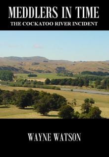      Meddlers In Time- The Cockatoo River Incident