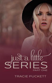      Just a Little Series (Part 1)