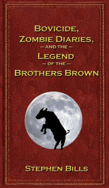      Bovicide, Zombie Diaries, and the Legend of the Brothers Brown