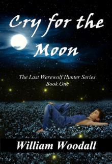      Cry for the Moon: The Last Werewolf Hunter, Book 1