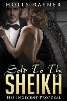Sold To The Sheikh: His Indecent Proposal (Book One)