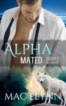      Eligible Billionaire: Alpha Mated #1 (Alpha Billionaire Werewolf Shifter Romance)