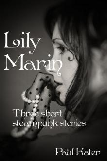      Lily Marin - three short steampunk stories
