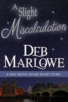      A Slight Miscalculation: A Half Moon House Short Story