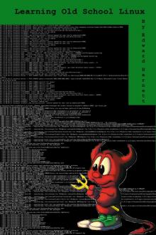      Learning Old School Linux