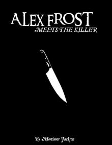      Alex Frost Meets The Killer