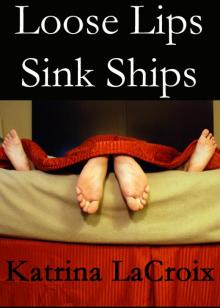      Loose Lips Sink Ships