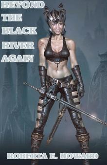     Beyond the Black River Again
