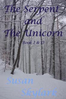      The Serpent and the Unicorn: Book I and II