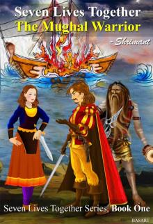      Seven Lives Together-The Mughal Warrior