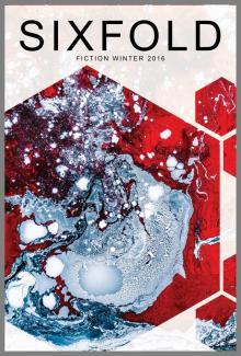      Sixfold Fiction Winter 2016