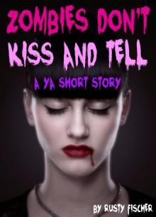      Zombies Don't Kiss & Tell: A YA Short Story