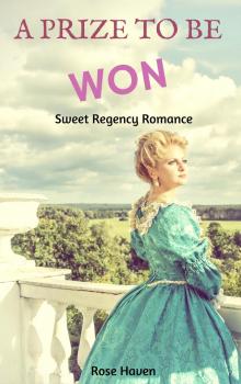      Historical Romance: Regency Romance: A Prize to Be Won (Sweet Regency Historical Romance Short Stories)