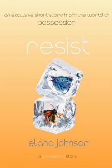      Resist: A Possession Short Story