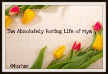      The Absolutely Boring Life of Mya