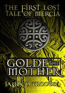      The First Lost Tale of Mercia: Golde the Mother