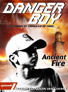      Ancient Fire (Danger Boy Series #1)