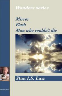      Mirror, Flash, Man Who Couldn't Die (Wonders Series)