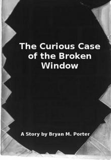      The Curious Case of the Broken Window