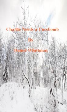      Charlie Needs A Cussbomb