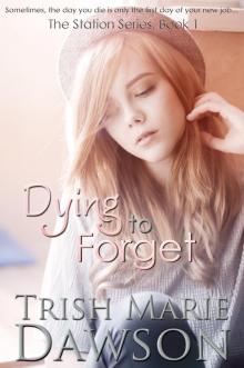      Dying to Forget, Book 1 of The Station Series