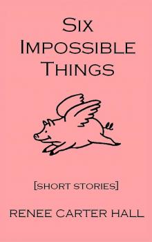      Six Impossible Things