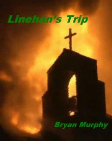      Linehan's Trip