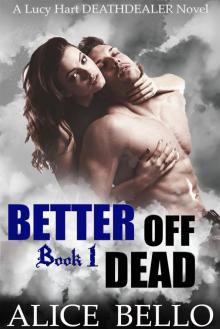      Better Off Dead : A Lucy Hart, Deathdealer Novel (Book One)