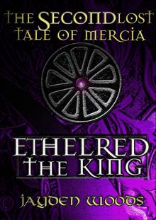      The Second Lost Tale of Mercia: Ethelred the King