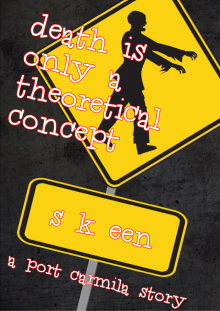     Death is Only a Theoretical Concept