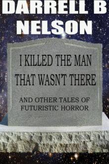      I killed the man that wasn't there