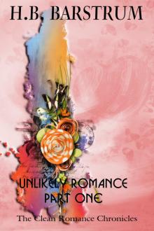     Unlikely Romance Part 1 - The Clean Romance Chronicles