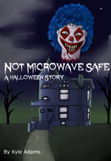      Not Microwave Safe (A Halloween Story)