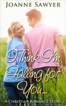      Christian Romance: I Think I'm Falling For You... A Beautiful Christian Romance Story