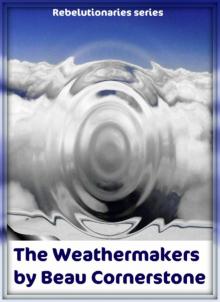      The Weathermakers (Rebelutionaries Series: Book 1)