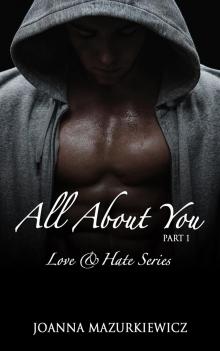      All  About You, part 1 (Love  &  Hate Series #1)