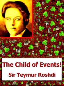      The Child of Events!