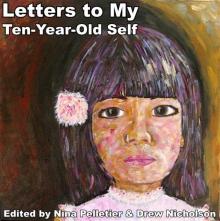      Letters to My Ten Year Old Self